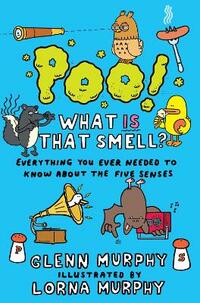 Poo! What IS That Smell?: Everything You Need to Know About the Five Senses (Science Sorted)