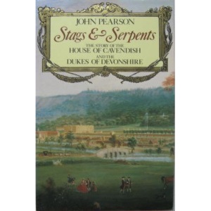 Stags and Serpents: Story of the House of Cavendish and the Dukes of Devonshire