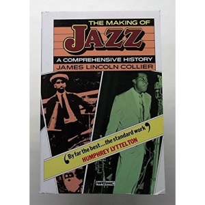 The Making of Jazz: A Comprehensive History
