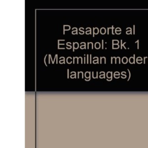 Pasaporte al Espanol: Bk. 1 (Macmillan modern languages)