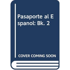 Pasaporte al Espanol: Bk. 2