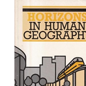 Horizons in Human Geography (Horizons in geography)