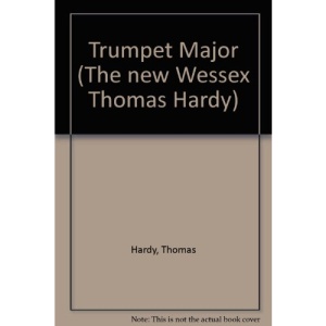 Trumpet Major (The new Wessex Thomas Hardy)