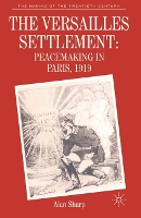 The Versailles Settlement: Peacemaking in Paris, 1919 (Making of the Twentieth Century)