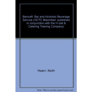 Barcraft: Bar and Alcoholic Beverage Service (HCTC Macmillan: published in conjunction with the H otel & Catering Training Company)
