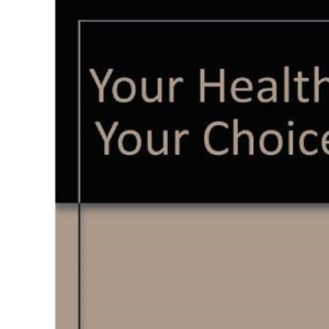Your Health Your Choice