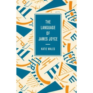 The Language of James Joyce (Language of Literature S.)