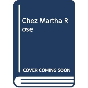 Chez Martha Rose