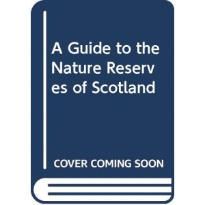 A Guide To The Nature Reserves Of Scotland