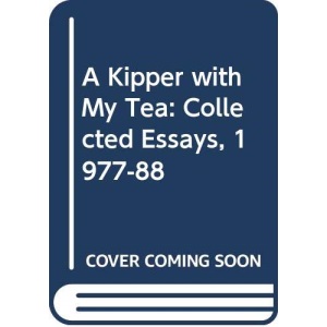A Kipper With My Tea: Collected Essays, 1977-88