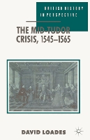 The Mid-Tudor Crisis, 1545-1565