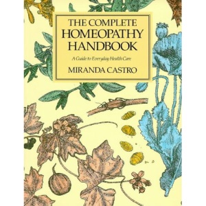 The Complete Homeopathy Handbook: A Guide to Everyday Health Care