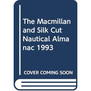 The Macmillan And Silk Cut Nautical Almanac: 1993