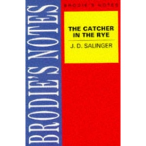 The Catcher in the Rye: Brodie's Notes