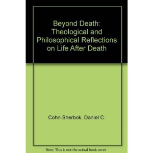 Beyond Death: Theological and Philosophical Reflections of Life After Death