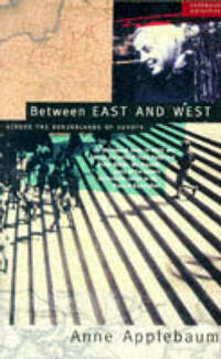 Between East and West: Across the Borderlands of Europe
