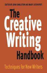The Creative Writing Handbook: Techniques for New Writers