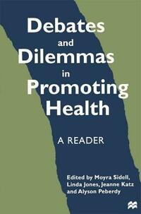 Debates and Dilemmas in Promoting Health: A Reader