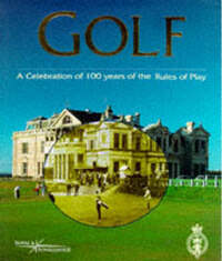 Golf: A Celebration of 100 Years of the Rules of Play