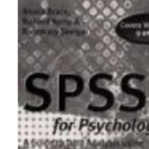 SPSS for Psychologists: A Guide to Data Analysis Using SPSS for Windows
