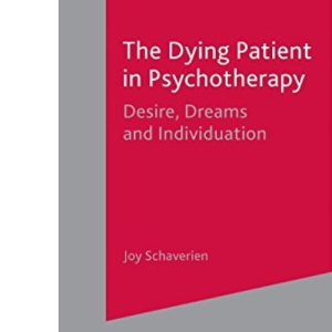 The Dying Patient in Psychotherapy: Desire, Dreams and Individuation