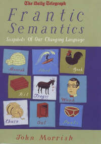 Frantic Semantics (HB): Snapshots of Our Changing Language