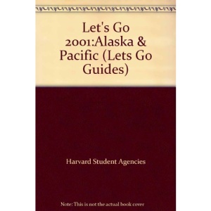 Let's Go 2001: Alaska & the Pacific Northwest