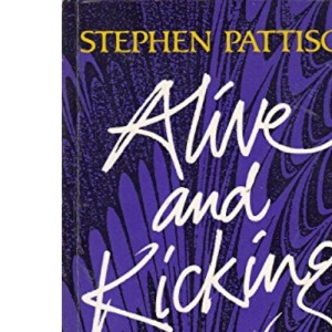 Alive and Kicking: Towards a Practical Theology of Illness and Healing