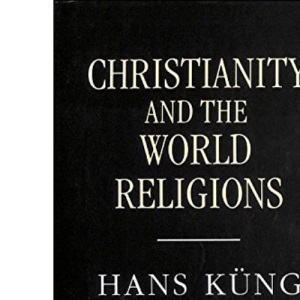 Christianity and the World Religions: Paths of Dialogue with Islam, Hinduism and Buddhism