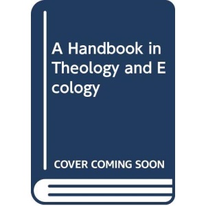 A Handbook in Theology and Ecology