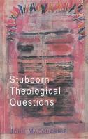 Stubborn Theological Questions