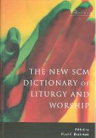 New SCM Dictionary of Liturgy and Worship