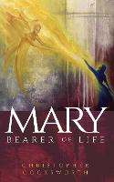 Mary, Bearer of Life