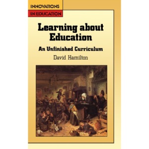 Learning About Education: Unfinished Curriculum (English, Language, and Education Series)