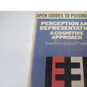 Perception and Representation: A Cognitive Approach (Open Guides to Psychology)