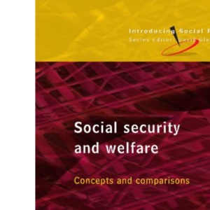 Social Security and Welfare: Concepts and Comparisons: Concepts and Comparisons (Introducing Social Policy (Paperback))