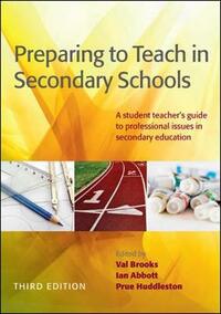 Preparing To Teach In Secondary Schools: A Student Teacher's Guide To Professional Issues In Secondary Education