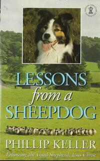 Lessons from a Sheepdog: Following the Good Shepherd, Jesus Christ (Hodder Christian paperbacks)