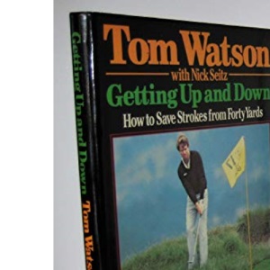 Getting Up and Down: How to Save Strokes from Forty Yards