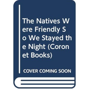 The Natives Were Friendly So We Stayed the Night (Coronet Books)