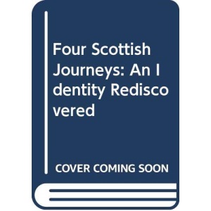Four Scottish Journeys: An Identity Rediscovered
