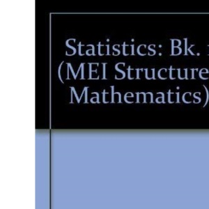 MEI Statistics 1: Bk. 1 (MEI Structured Mathematics (A+AS Level))