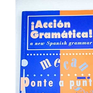 ¡Acción Gramática!: New Advanced Spanish Grammar: New Spanish Grammar