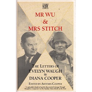 Mr. Wu and Mrs.Stitch: The Letters of Evelyn Waugh and Diana Cooper, 1932-66