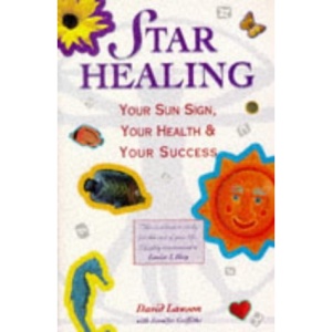 Star Healing: Sun Sign Health Succe: Your Sun-sign, Your Health and Your Success