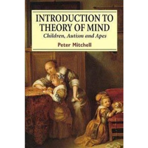 Introduction to Theory of Mind: Children, Autism and Apes