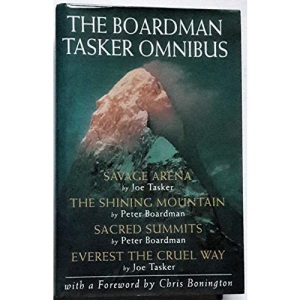 The Boardman Tasker Omnibus: "Savage Arena", "Shining Mountain", "Sacred Summits", "Everest the Cruel Way"