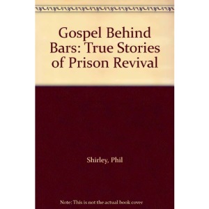 Gospel Behind Bars: True Stories of Prison Revival