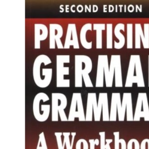 Practising German Grammar, 2Ed: A Workbook (A Hodder Arnold Publication)