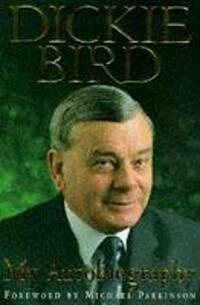 Dickie Bird Autobiography: My Autobiography
